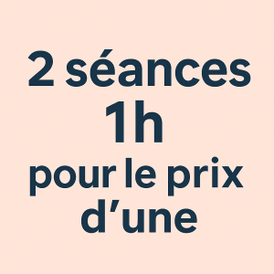 2 séances - 1h